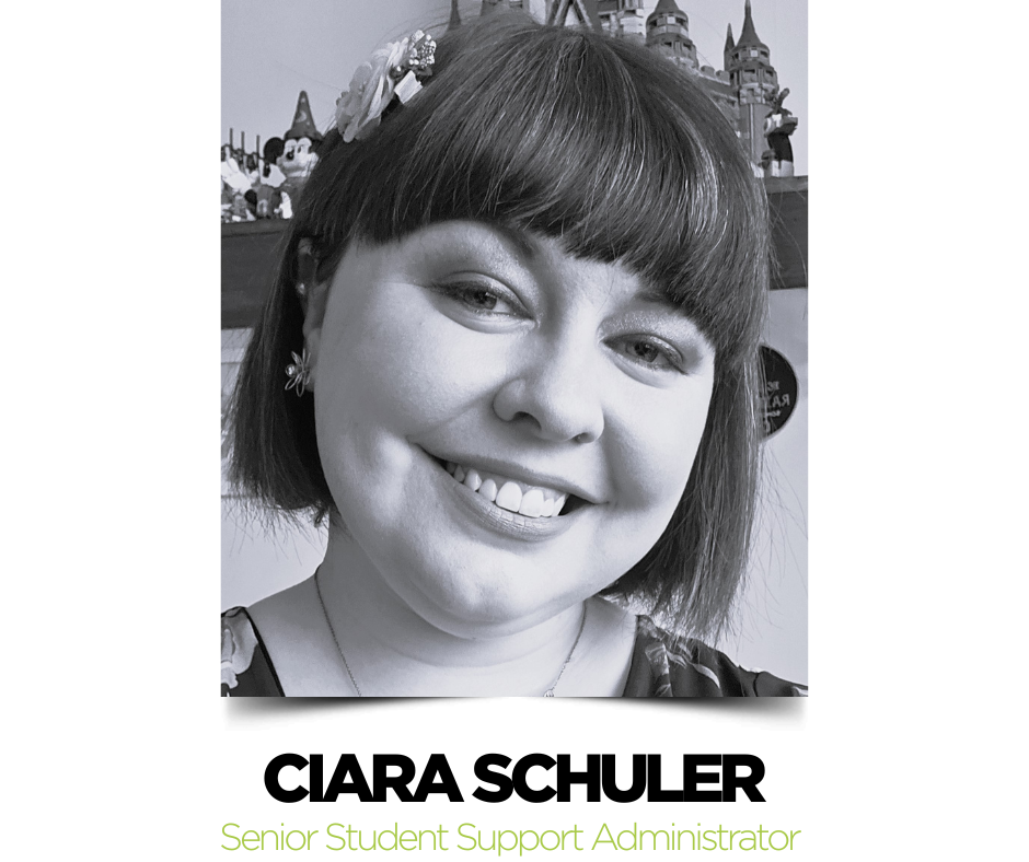 Ciara Schuler, Senior Student Support Administrator Ciara Schuler, Senior Student Support Administrator